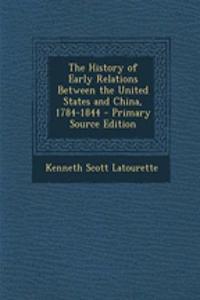 The History of Early Relations Between the United States and China, 1784-1844