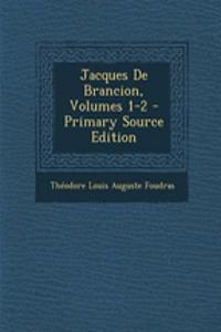 Jacques de Brancion, Volumes 1-2 - Primary Source Edition