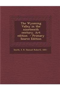 The Wyoming Valley in the Nineteenth Century. Art Edition