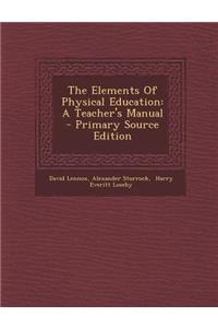 The Elements of Physical Education: A Teacher's Manual