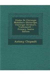 Etudes de Chirurgie Medullaire (Historique, Chirurgie Oeratoire, Traitement).