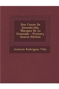 Don Cenon de Somodevilla, Marques de La Ensenada - Primary Source Edition