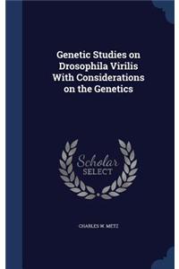 Genetic Studies on Drosophila Virilis With Considerations on the Genetics