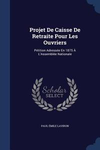 Projet De Caisse De Retraite Pour Les Ouvriers