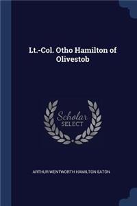 Lt.-Col. Otho Hamilton of Olivestob