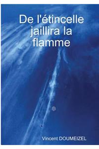 de L'Etincelle Jaillira La Flamme