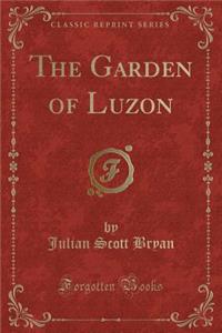 The Garden of Luzon (Classic Reprint)