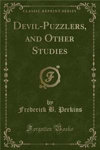 Devil-Puzzlers, and Other Studies (Classic Reprint)