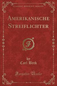 Amerikanische Streiflichter (Classic Reprint)