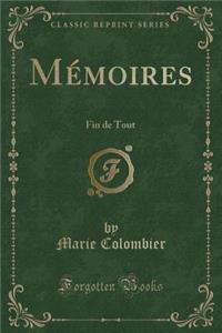 Mï¿½moires: Fin de Tout (Classic Reprint)