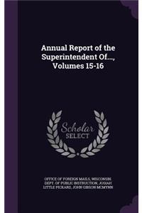 Annual Report of the Superintendent Of..., Volumes 15-16