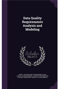 Data Quality Requirements Analysis and Modeling