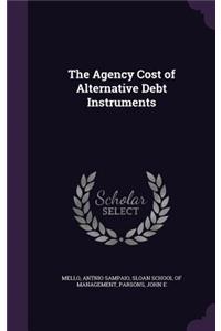 Agency Cost of Alternative Debt Instruments