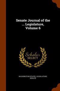 Senate Journal of the ... Legislature, Volume 6