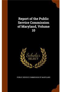 Report of the Public Service Commission of Maryland, Volume 10