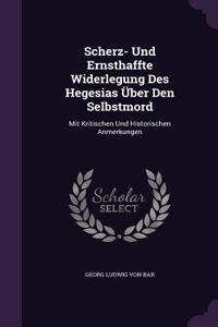 Scherz- Und Ernsthaffte Widerlegung Des Hegesias Uber Den Selbstmord