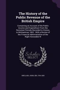 The History of the Public Revenue of the British Empire