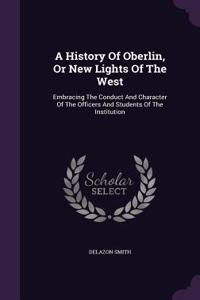 A History Of Oberlin, Or New Lights Of The West