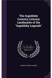The Ingoldsby Country; Literary Landmarks of the Ingoldsby Legends