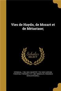 Vies de Haydn, de Mozart Et de Metastase;