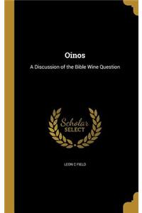 Oinos: A Discussion of the Bible Wine Question