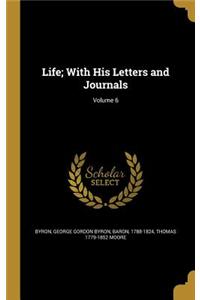 Life; With His Letters and Journals; Volume 6