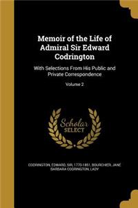 Memoir of the Life of Admiral Sir Edward Codrington