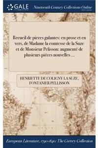 Recueil de Pieces Galantes: En Prose Et En Vers, de Madame La Comtesse de la Suze Et de Monsieur Pelisson: Augmente de Plusieurs Pieces Nouvelles ...