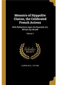 MEMOIRS OF HYPPOLITE CLAIRON, THE CELEBR