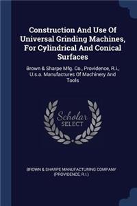 Construction And Use Of Universal Grinding Machines, For Cylindrical And Conical Surfaces