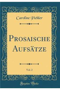 Prosaische AufsÃ¤tze, Vol. 2 (Classic Reprint)