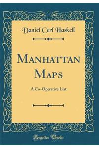 Manhattan Maps: A Co-Operative List (Classic Reprint)