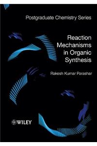 Reaction Mechanisms in Organic Synthesis