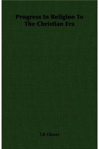 Progress in Religion to the Christian Era