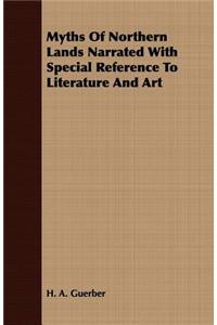 Myths of Northern Lands Narrated with Special Reference to Literature and Art