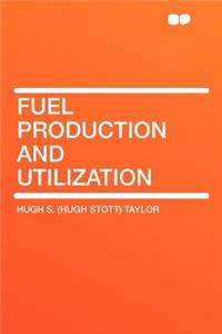 Fuel Production and Utilization