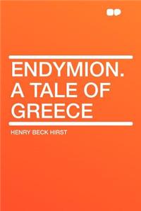 Endymion. a Tale of Greece