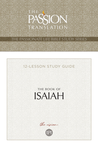 The Passionate Life Bible Series: The Book of Isaiah