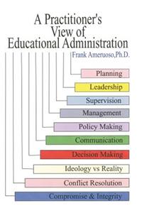 A Practitioner's View of Educational Administration