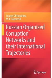 Russian Organized Corruption Networks and Their International Trajectories