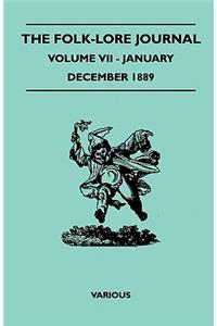 The Folk-Lore Journal - Volume VII - January-December 1889