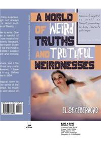 World of Weird Truths and Truthful Weirdnesses