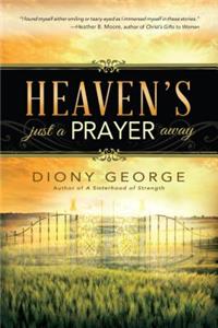 Heaven's Just a Prayer Away
