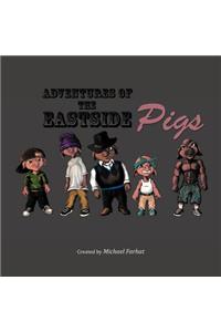 Adventures of the Eastside Pigs
