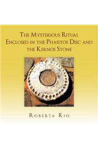 The Mysterious Ritual Enclosed In the Phaistos Disc and the Kernos Stone