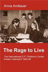 The Rage to Live. the International D.P. Children's Center Kloster Indersdorf 1945-46