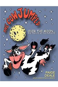 The Cow Jumped Over the Moon ... and Then Ate All the Chocolate