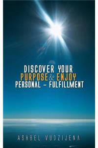 Discover Your Purpose & Enjoy Personal - Fulfillment