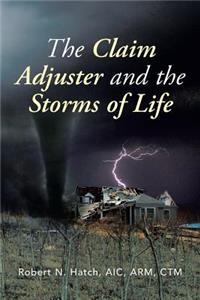 Claim Adjuster and the Storms of Life