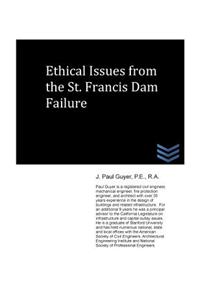 Ethical Issues from the St. Francis Dam Failure